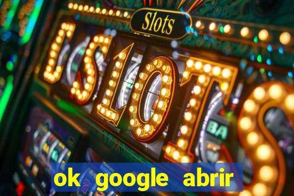 ok google abrir jogo de c****